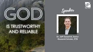 God is trustworthy and reliable | Dr. Jeff Zweerink