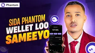 Sida Phantom Wellet Loo sameesto | Waa app Crypto ka maalgashan karto  Bilaw ilaa Dhamaad