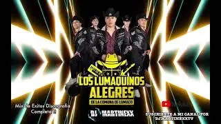 MIX LOS LUMAQUINOS ALEGRES DISCOGRAFIA 2021🔥DJ MARTINEXX🔥 DALE SUSCRIBETE A MI CANAL