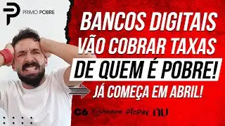 BANCOS DIGITAIS v&atilde;o COBRAR TAXAS de quem &Eacute; MAIS POBRE! (TAXAS nos BANCOS DIGITAIS)
