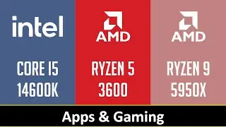 CORE I5 14600K vs RYZEN 5 3600 vs RYZEN 9 5950X