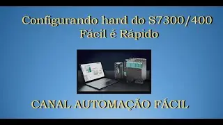 CONFIGURANDO HARD S7-300 / 400 FÁCIL E RÁPIDO!