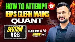 IBPS Clerk Mains 2025 Strategy | Section A & B Quant Attempt Plan | IBPS Clerk Mains Paper Strategy