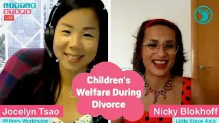 Guide To Divorce In Hong Kong - Children’s Protection And Welfare During A Divorce With Jocelyn Tsao