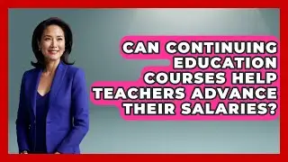 Can Continuing Education Courses Help Teachers Advance Their Salaries? | Aspiring Teacher Guide