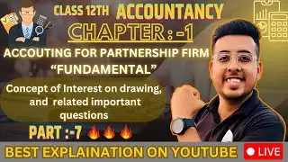 🎯 LIVE : Class 12 Accountancy Chapter 1| PART 7| Partnership Fundamentals   #class12accounts