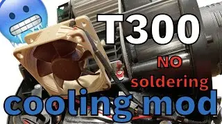 T300 too hot? 20&euro; fan upgrade guide