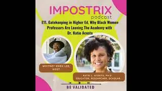 E11. Gatekeeping in Higher Ed, Why Black Women Professors Are Leaving Academia with Dr. Katie Acosta
