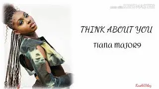 Tiana Major9 - Think About You (Lyrics)