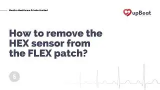 upBeat&reg; Step-by-Step Guide | 5 | Removing the HEX Sensor from the FLEX Patch