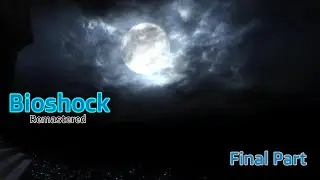 Bioshock: Remastered -Final Part-