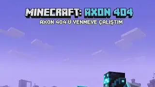 Axon 404 ü yenmeye çalıştım  (geçen videodaki maskeliyi)