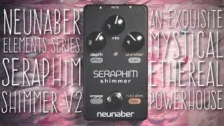 #70 Neunaber Audio: Elements Series - Seraphim Shimmer v2