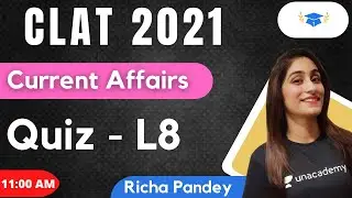 Current Affairs Quiz - L8 l CLAT 2021 l Unacademy LAW l Richa Pandey
