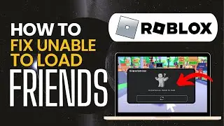 [FIXED] Roblox Unable To Load Friends Error (2024) | Fix Roblox Friends List Not Loading