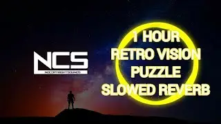 Ncs 1 Hour RetroVision - Puzzle SLOWED+REVERB