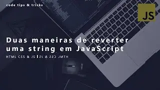 Duas maneiras de reverter uma string em JavaScript