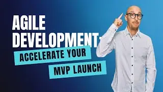 Agile Development: Accelerate Your MVP Launch