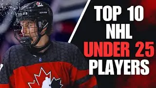 My Top 10 NHL Players UNDER 25