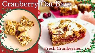 Easy Fresh Cranberry Oat Bars For Christmas Baking!