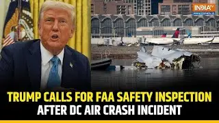 President Trump Demands FAA Safety Inspection Following DC Air Crash