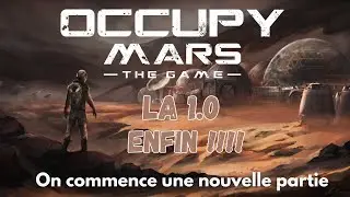 Occupy Mars : The game //  La 1.0 c'est maintenant !!!