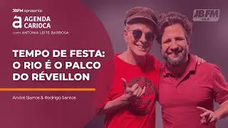 Como o Rio faz o R&eacute;veillon acontecer: Rodrigo Santos e Andr&eacute; Barros na Agenda Carioca