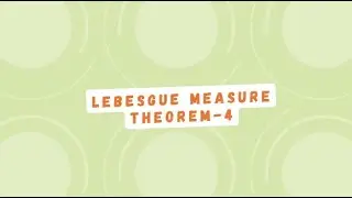 Lebesgue Measure|Theorem-4|Measure and Integration
