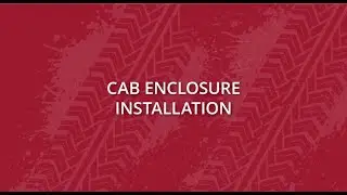 Cab Enclosure Installation