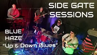 BLUE HAZE - UP AND DOWN BLUES at SIDE GATE SESSIONS - FULLWAVE STUDIOS - Live Performance