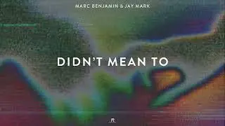 Marc Benjamin & Jay Mark - Didn't Mean To (Official Video)