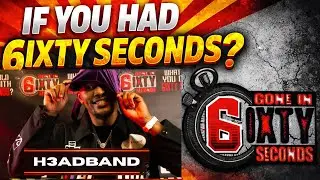 If You Had 6ixty Seconds? H3adband responds | 6ixty Seconds 