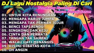 DJ LAGU NOSTALGIA PALING DICARI Lagu Kenangan Cocok Di Perjalanan | UNTUK KITA RENUNGKAN
