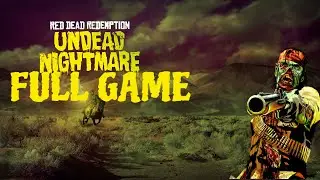 Red Dead Redemption: Undead Nightmare FULL GAME (Main Missions, Side Quests, and MORE!)