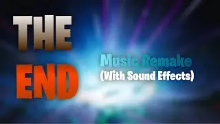 The End Music Remake (with sound effects) - Fortnite