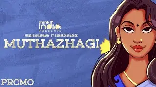 Manoj Chinnaswamy - Muthazhagi Ft. Sudharshan Ashok ( Official Promo ) | Think Indie