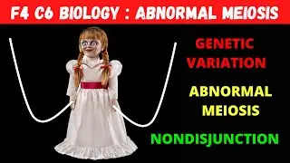 Form 4 C6 Biology : Genetic Variation and Abnormal Meiosis (6 of 6)