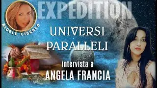 #UNIVERSI PARALLELI. Con Angela Francia. #expedition_nicoleciccolo