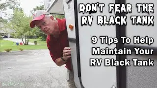 9 Tips To Help Maintain Your RV Black Tank