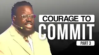 Courage to Commit Part 2 | Life Changers Church | 4.13.25 #Jesus #Sermon #Preaching