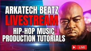 Arkatech Beatz Live: Hip-Hop Beat Making & Music Production Tutorials (Day 137)