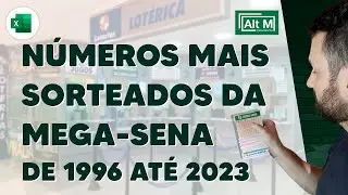 Quais foram os números mais sorteados da Mega-Sena até 2023. Descubra usando o EXCEL [Aula 214]