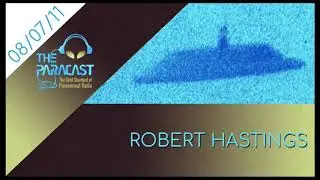 The Paracast: August 7, 2011 &mdash; Robert Hastings