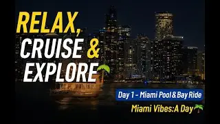 Relaxing Day in Miami | Enjoying the Hotel Pool, Biscayne Bay Boat Ride & Bayside Night Walk