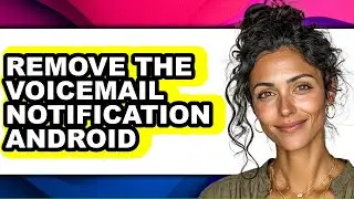 How to Remove the Voicemail Notification Android (updated)