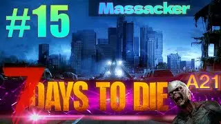 015 ★ Das gro&szlig;e Massacker der Zombie Bewohner ★ 7 Days to Die ★ Shadow | Deutsch