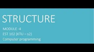 Structure and example program, array of structures - programming in C - KTU- EST102 - Module 4