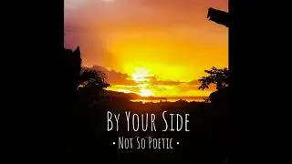 Not So Poetic - By Your Side