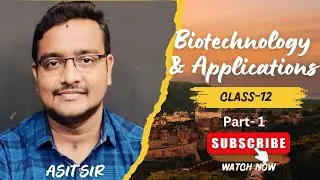 Biotechnology and applications | Part 1 | Class 12 | CHSE Odisha| Asit's Botany