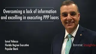 Overcoming a lack of information and excelling in executing PPP loans